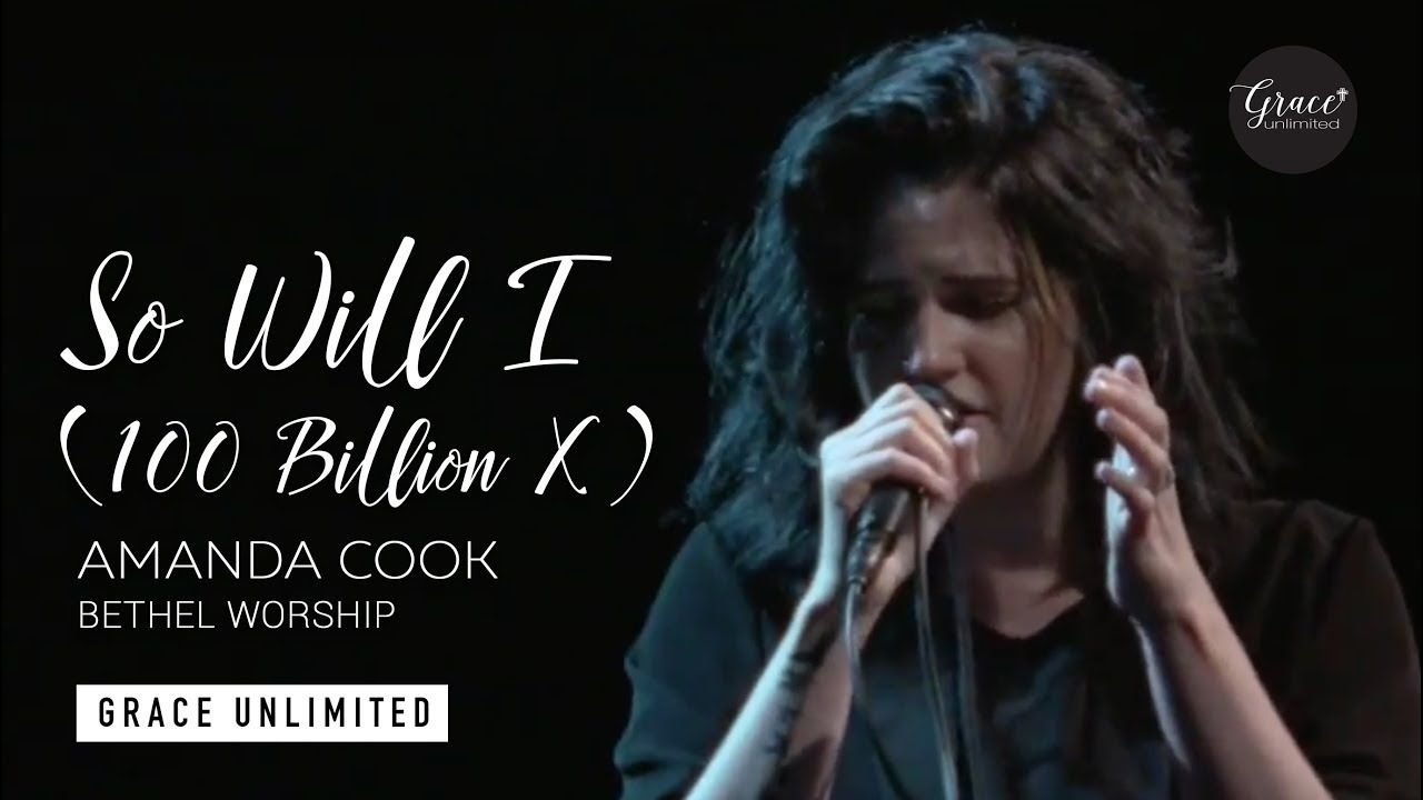 So Will I (100 Billion X) - Amanda Cook - Bethel Music